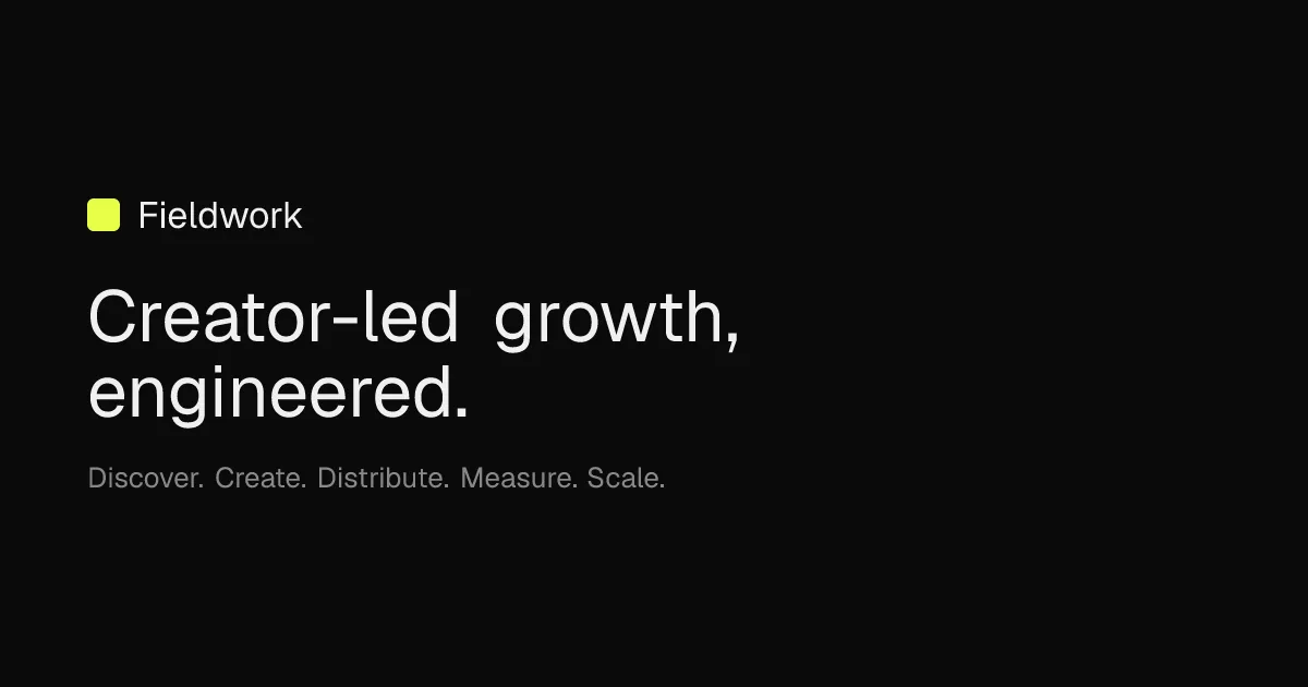 Fieldwork: creator-led growth, engineered.